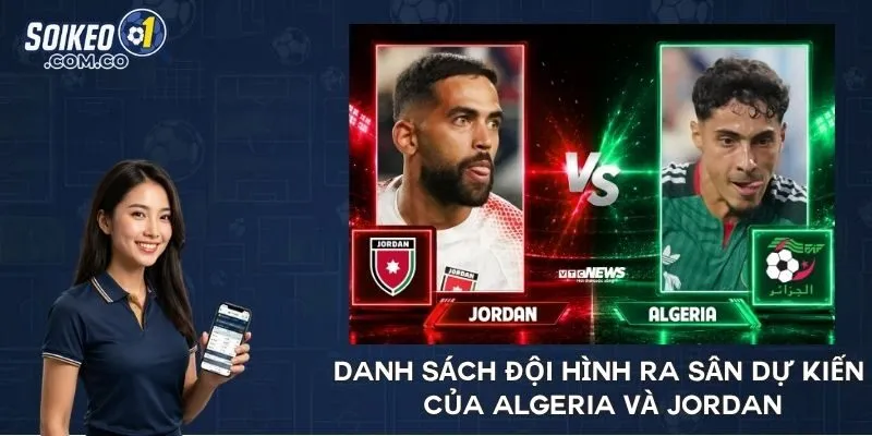 Danh sách đội hình ra sân dự kiến của Algeria và Jordan