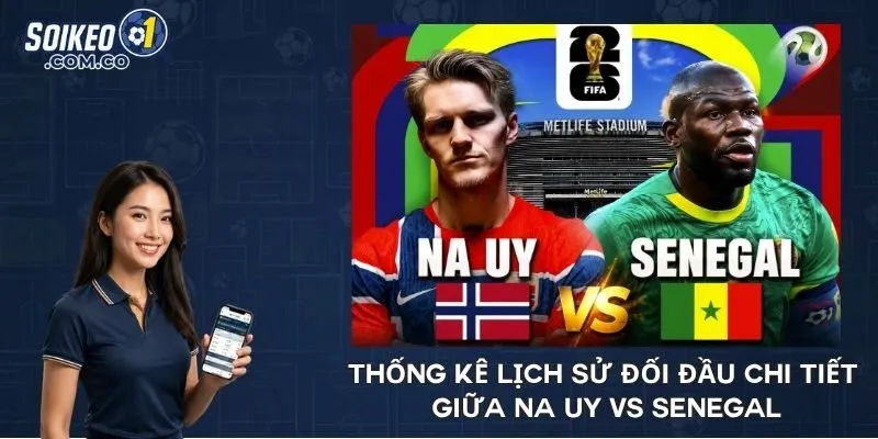 Thống kê lịch sử đối đầu chi tiết giữa Na Uy vs Senegal