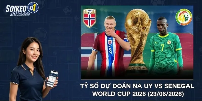 Tỷ số dự đoán Na Uy vs Senegal World Cup 2026 (23/06/2026)